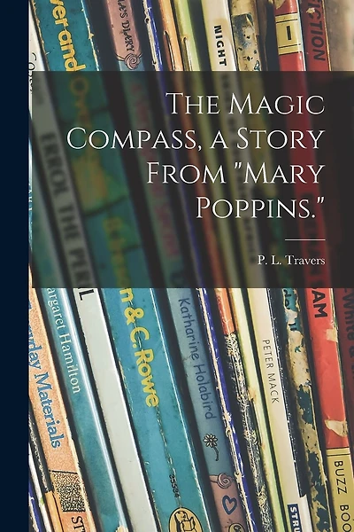 The Magic Compass, a Story From "Mary Poppins."