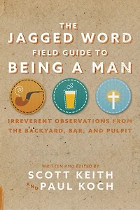 the Jagged Word Field Guide: Irreverent Observations from Backyard, Bar and Pulpit
