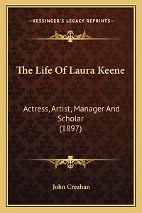 The Life Of Laura Keene: Actress, Artist, Manager And Scholar (1897)