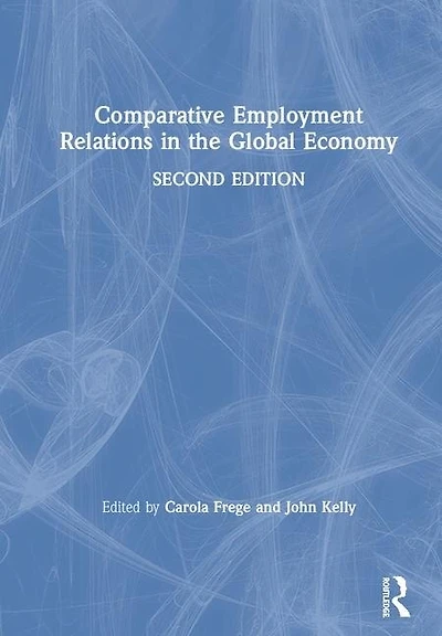 Comparative Employment Relations The Global Economy