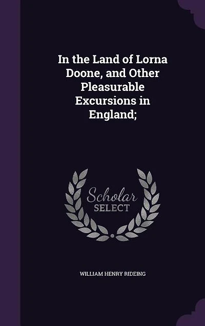 the Land of Lorna Doone: And Other Pleasurable Excursions England (Classic Reprint)