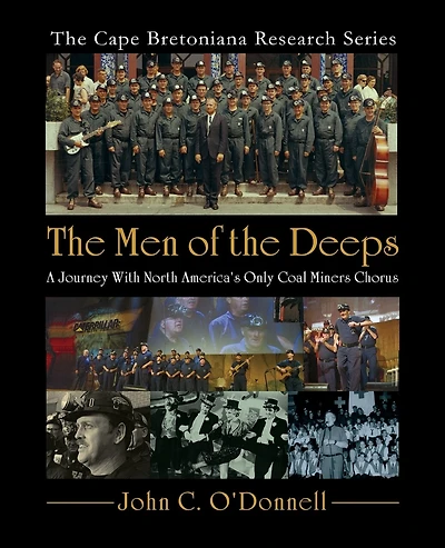The Men of the Deeps: A Journey With North America's Only Coal Miners' Chorus