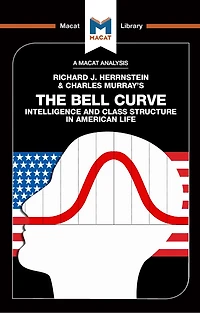 An Analysis of Richard J. Herrnstein and Charles Murray's The Bell Curve: Intelligence Class Structure American Life