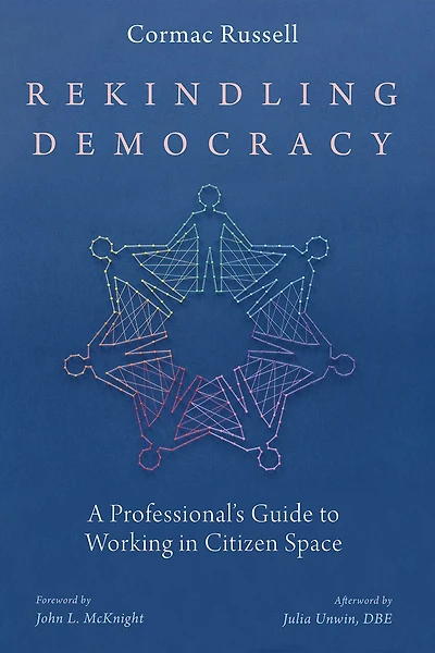 Rekindling Democracy: A Professional's Guide to Working Citizen Space
