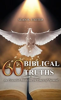 60 Biblical Truths: An Essential Medicine In Times of Turmoil