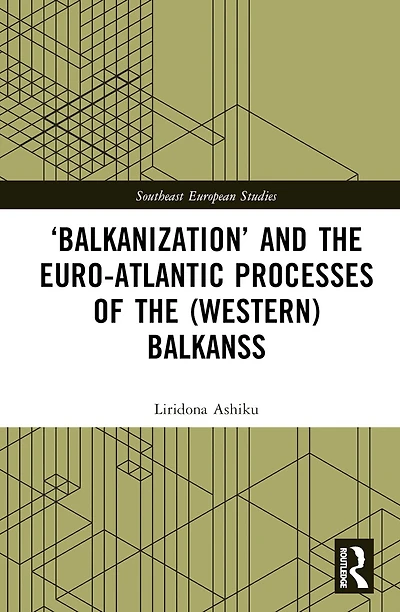 'Balkanization' and the Euro-Atlantic Processes of (Western) Balkans: Back to Future