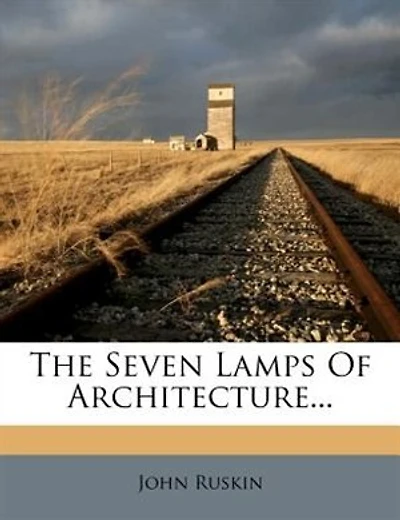 The Seven Lamps Of Architecture