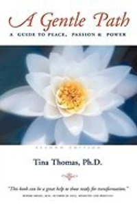 A Gentle Path: Guide to Peace, Passion & Power