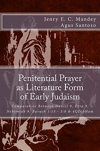 Penitential Prayer as Literature Form of Early Judaism: Comparation Between Daniel 9, Ezra 9, Nehemiah 9, Baruch 1:15 - 3:8 & 4QDibHam