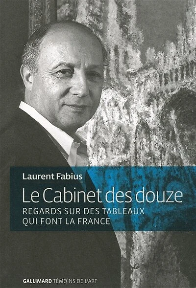 Le cabinet des douze : regards sur des tableaux qui font la France: regards sur des tableaux qui font la France