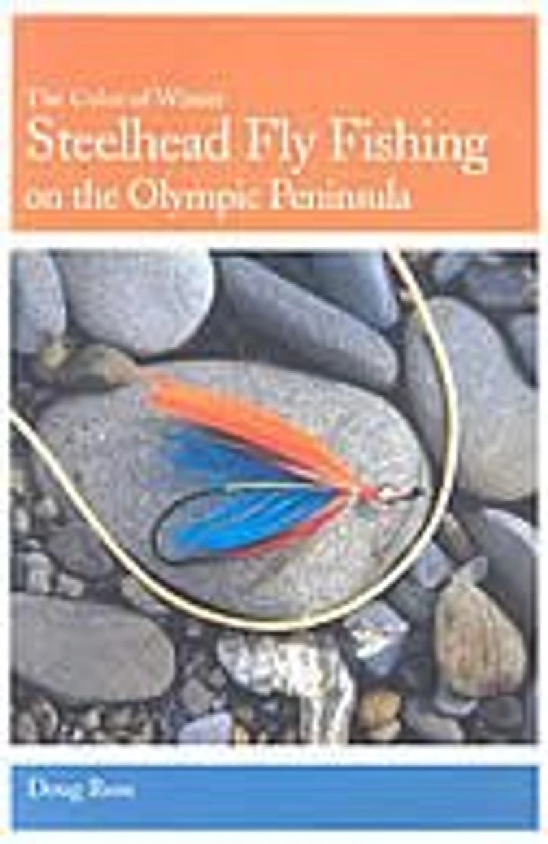 Steelhead Fly Fishing On The Olympic Peninsula: The Color Of Winter