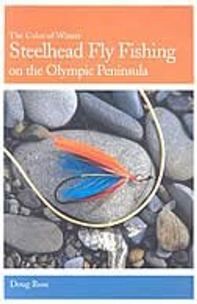 Steelhead Fly Fishing On The Olympic Peninsula: The Color Of Winter