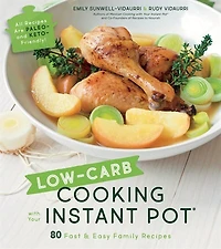 LOWCARB CKNG WITH YOUR INSTANT POT: 80 Fast and Easy Family Meals