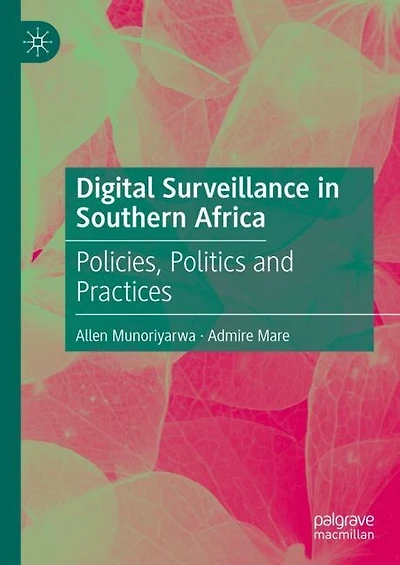Digital Surveillance Southern Africa: POLICIES, POLITICS AND PRACTICES