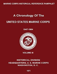 A Chronology of the United States Marine Corps: 1947 - 1964: Volume III