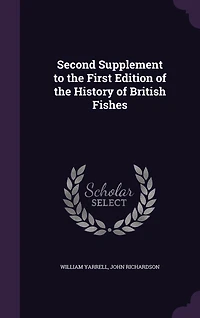 Second Supplement to the First Edition of History British Fishes (Classic Reprint)