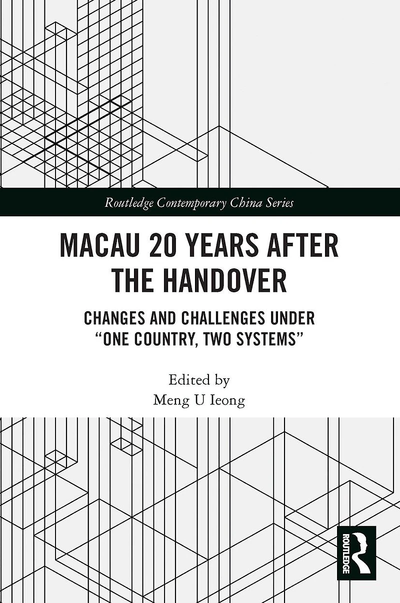 Macau 20 Years after the Handover: Changes and Challenges under "One Country, Two Systems"