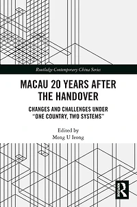 Macau 20 Years after the Handover: Changes and Challenges under "One Country, Two Systems"