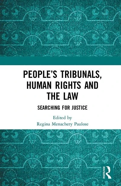 People's Tribunals, Human Rights and the Law: Searching for Justice