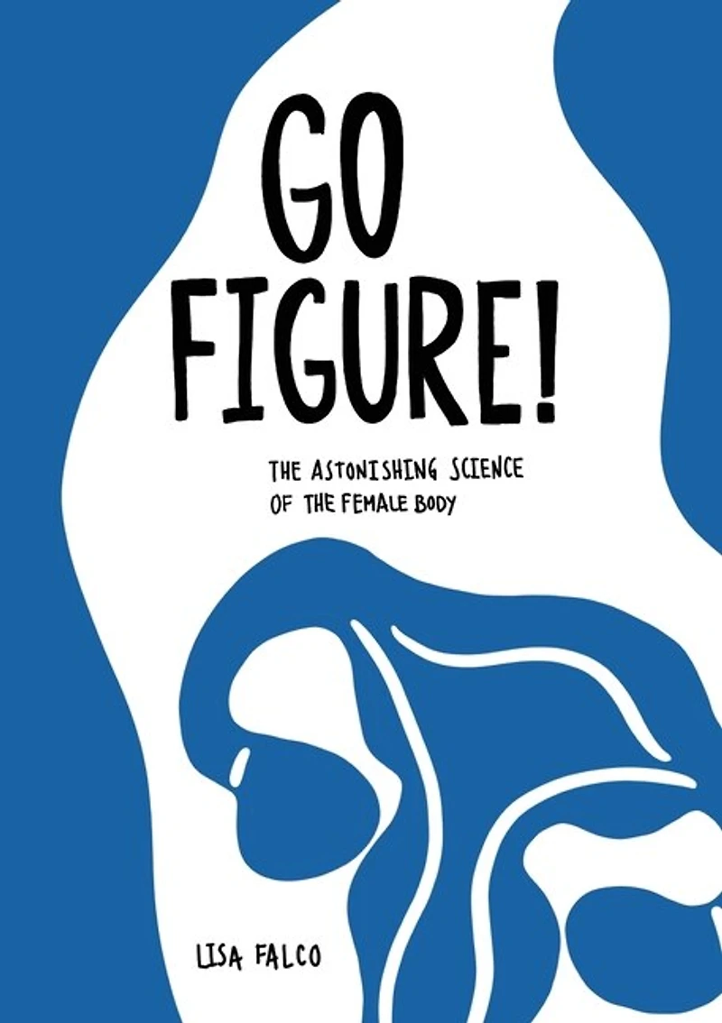 Go Figure!: The Astonishing Science Of Female Body
