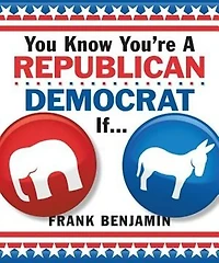 You Know You're A Republican/democrat If. . .