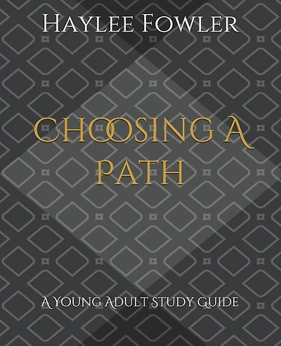 Choosing A Path: A Young Adult Study Guide