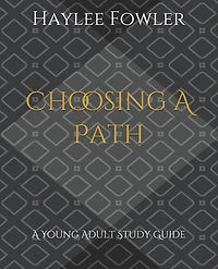 Choosing A Path: A Young Adult Study Guide