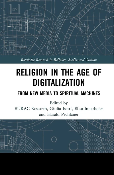 Religion the Age of Digitalization: From New Media to Spiritual Machines