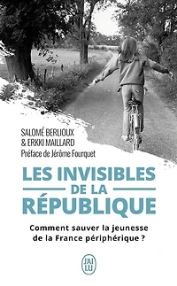 Les invisibles de la République: comment sauver la jeunesse de la France périphérique ?