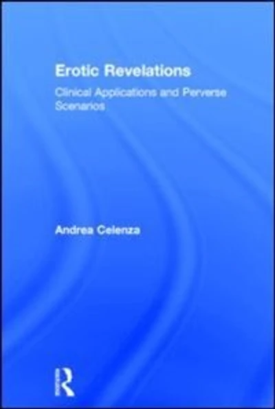 Erotic Revelations: Clinical Applications And Perverse Scenarios