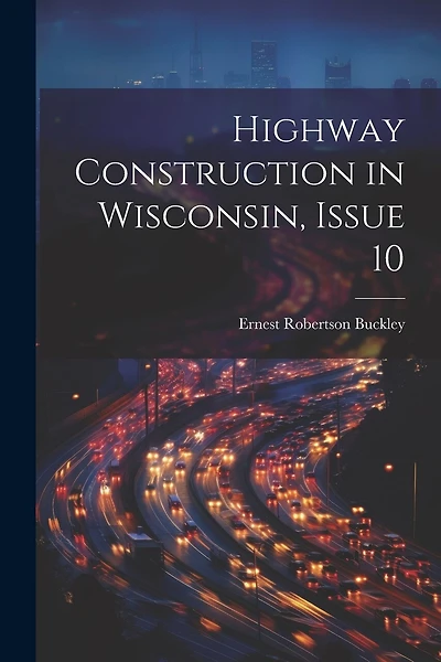 Highway Construction in Wisconsin, Issue 10
