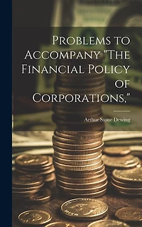 Problems to Accompany "The Financial Policy of Corporations,"