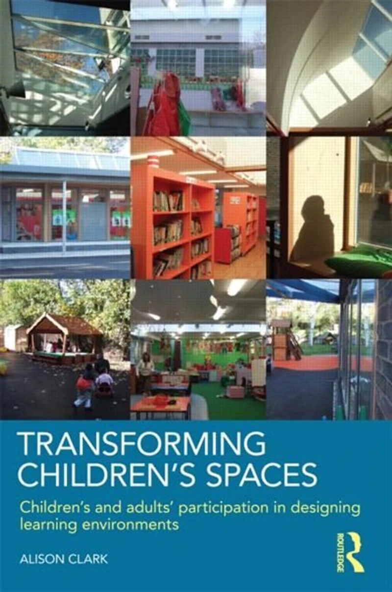 Transforming Children's Spaces: and adults' participation designing learning environments