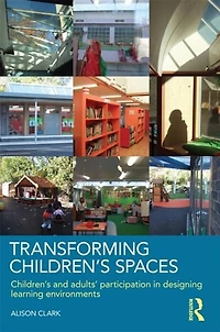 Transforming Children's Spaces: and adults' participation designing learning environments