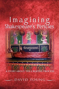 Imagining Shakespeare's Pericles: A Story about the Creative Process