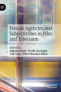 Female Agencies and Subjectivities Film Television