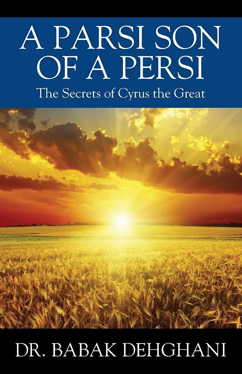 a Parsi Son of Persi: the Secrets Cyrus Great