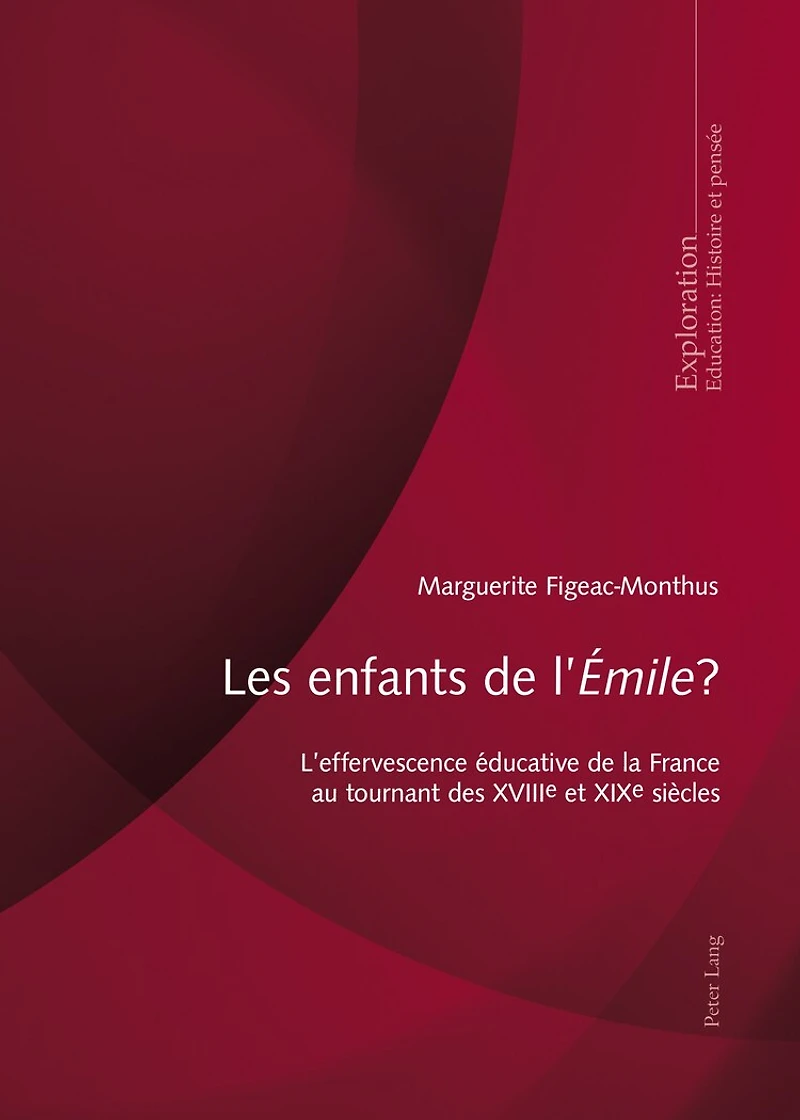 Les enfants de l'«Émile»?: L'effervescence éducative la France au tournant des XVIIIe et XIXe siècles