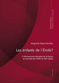 Les enfants de l'«Émile»?: L'effervescence éducative la France au tournant des XVIIIe et XIXe siècles