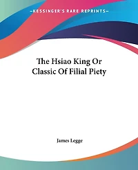 The Hsiao King Or Classic Of Filial Piety
