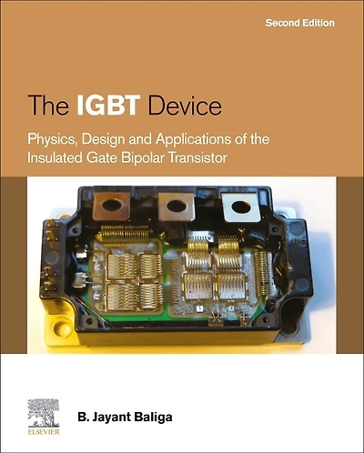 The Igbt Device: Physics, Design And Applications Of Insulated Gate Bipolar Transistor