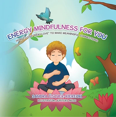 Energy Mindfulness for You: How to Use "Reiki Love" to Make Meaningful Connections