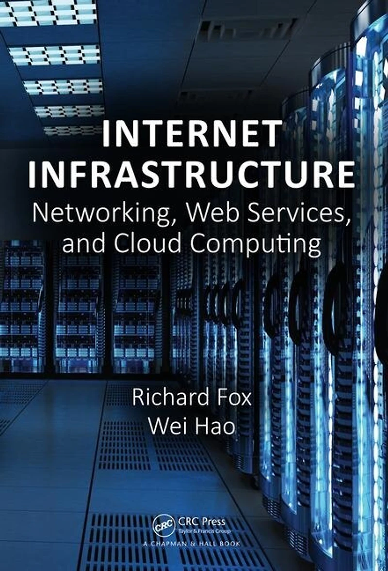 Internet Infrastructure: Networking, Web Services, And Cloud Computing