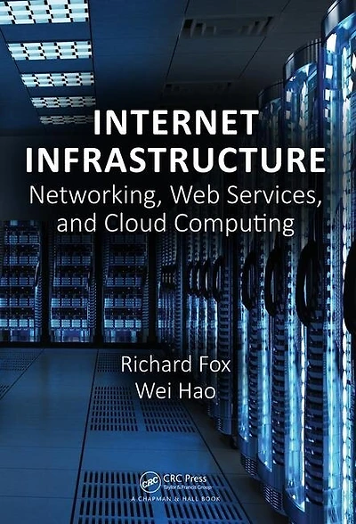 Internet Infrastructure: Networking, Web Services, And Cloud Computing