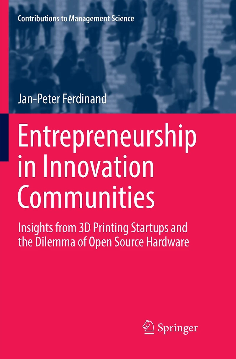 Entrepreneurship Innovation Communities: Insights from 3D Printing Startups and the Dilemma of Open Source Hardware