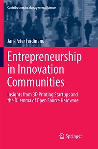 Entrepreneurship Innovation Communities: Insights from 3D Printing Startups and the Dilemma of Open Source Hardware
