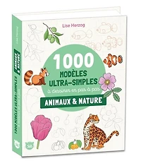 1.000 modèles ultra-simples à dessiner en pas à pas: animaux & nature