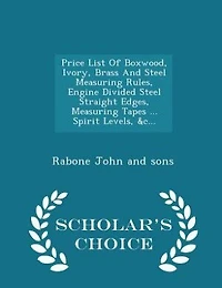 Price List Of Boxwood, Ivory, Brass And Steel Measuring Rules, Engine Divided Straight Edges, Tapes ... Spirit Levels, &c