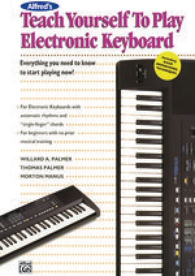 Alfred's Teach Yourself to Play Electronic Keyboard: Everything You Need to Know to Start Playing Now!