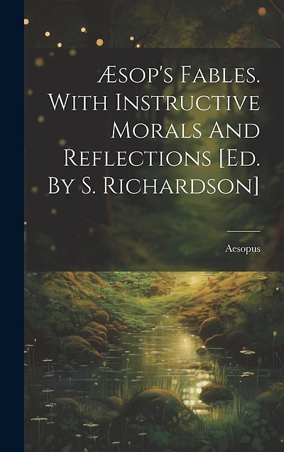 sop's Fables. With Instructive Morals And Reflections [ed. By S. Richardson